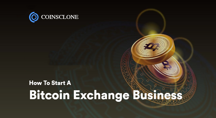 How To Start a Bitcoin Exchange Business