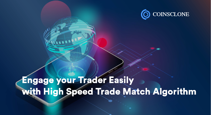 Engage your Trader Easily with High Speed Trade Match Algorithm