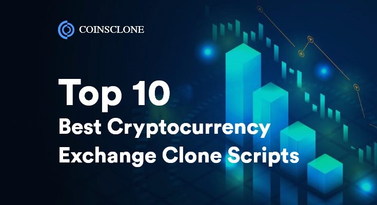 Top 10 Best Cryptocurrency Exchange Clone Scripts