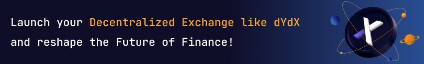Launch your Decentralized Exchange like dYdX and reshape the Future of Finance!