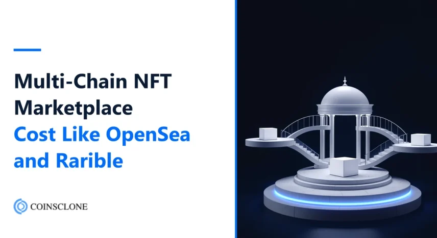 Cost to Create a Multi-Chain NFT Marketplace Like OpenSea and Rarible in 2026: Per-Chain Costs and Timelines