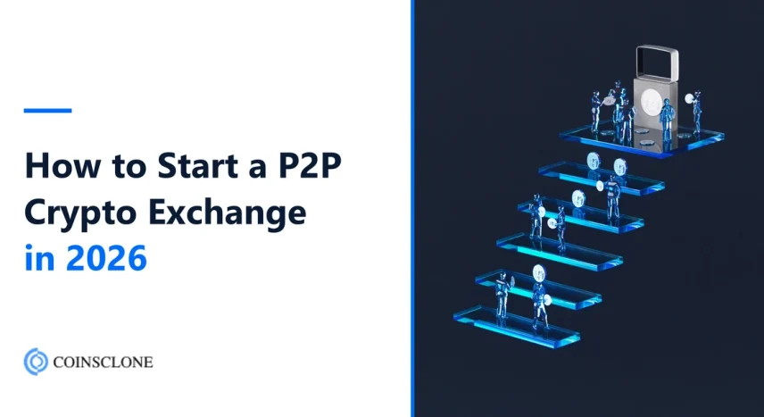 How to Start a P2P Crypto Exchange in 2026: A Step-by-Step Guide